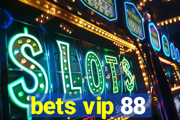 bets vip 88